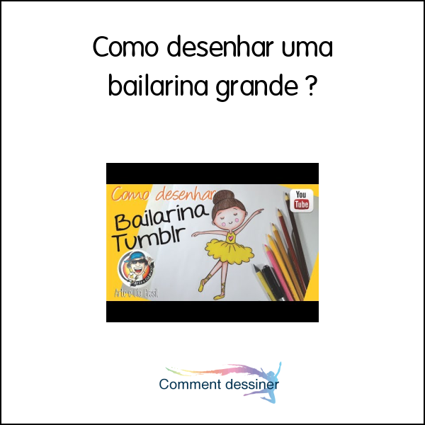 Como desenhar uma bailarina grande